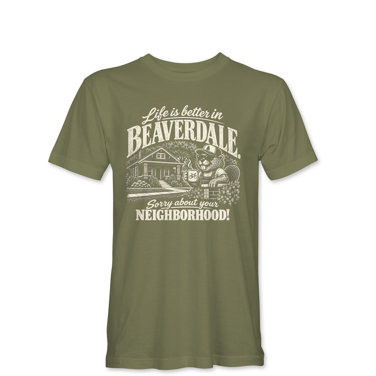"LIFE IS BETTER IN BEAVERDALE, SORRY ABOUT YOUR NEIGHBORHOOD" Unisex Heather Softstyle T-Shirt