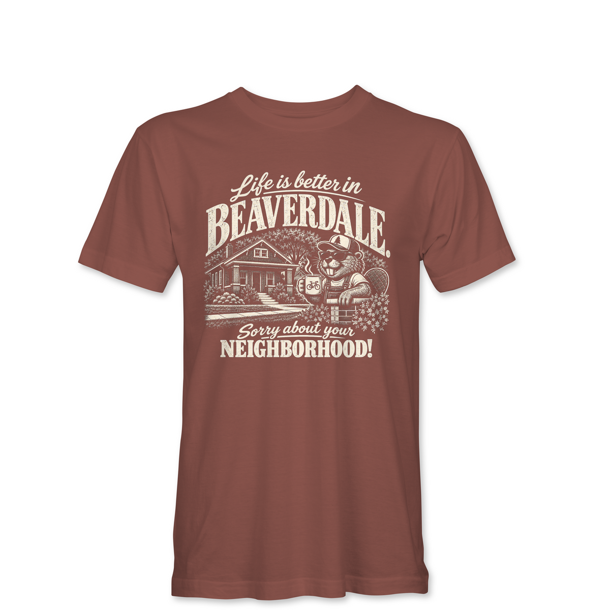 "LIFE IS BETTER IN BEAVERDALE, SORRY ABOUT YOUR NEIGHBORHOOD" Unisex Heather Softstyle T-Shirt