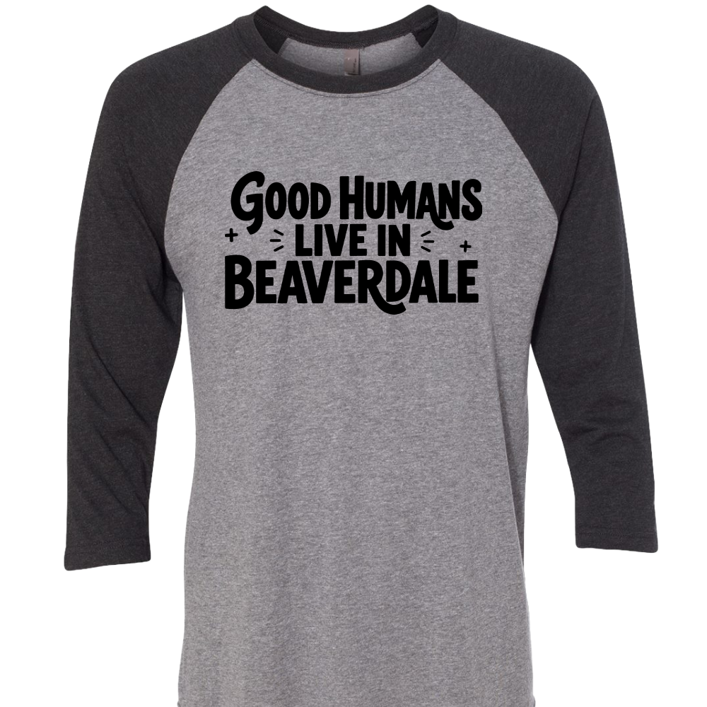 "GOOD HUMANS LIVE IN BEAVERDALE" Next Level Unisex Triblend Three-Quarter Raglan T-Shirt - 6051