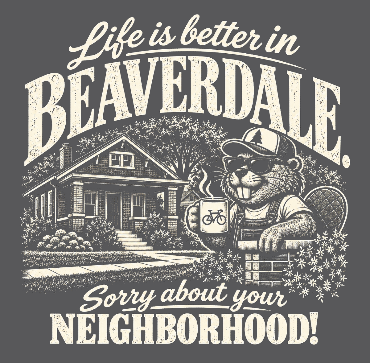 LIFE IS BETTER / SORRY ABOUT YOUR NEIGHBORHOOD