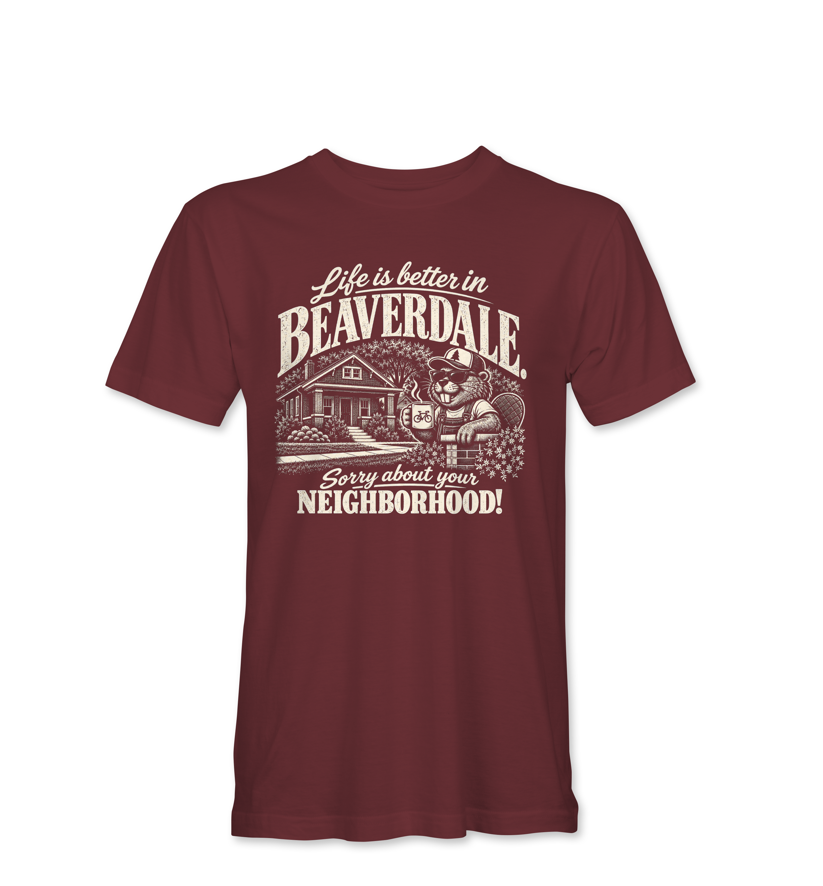 "LIFE IS BETTER IN BEAVERDALE, SORRY ABOUT YOUR NEIGHBORHOOD" Unisex Heather Softstyle T-Shirt