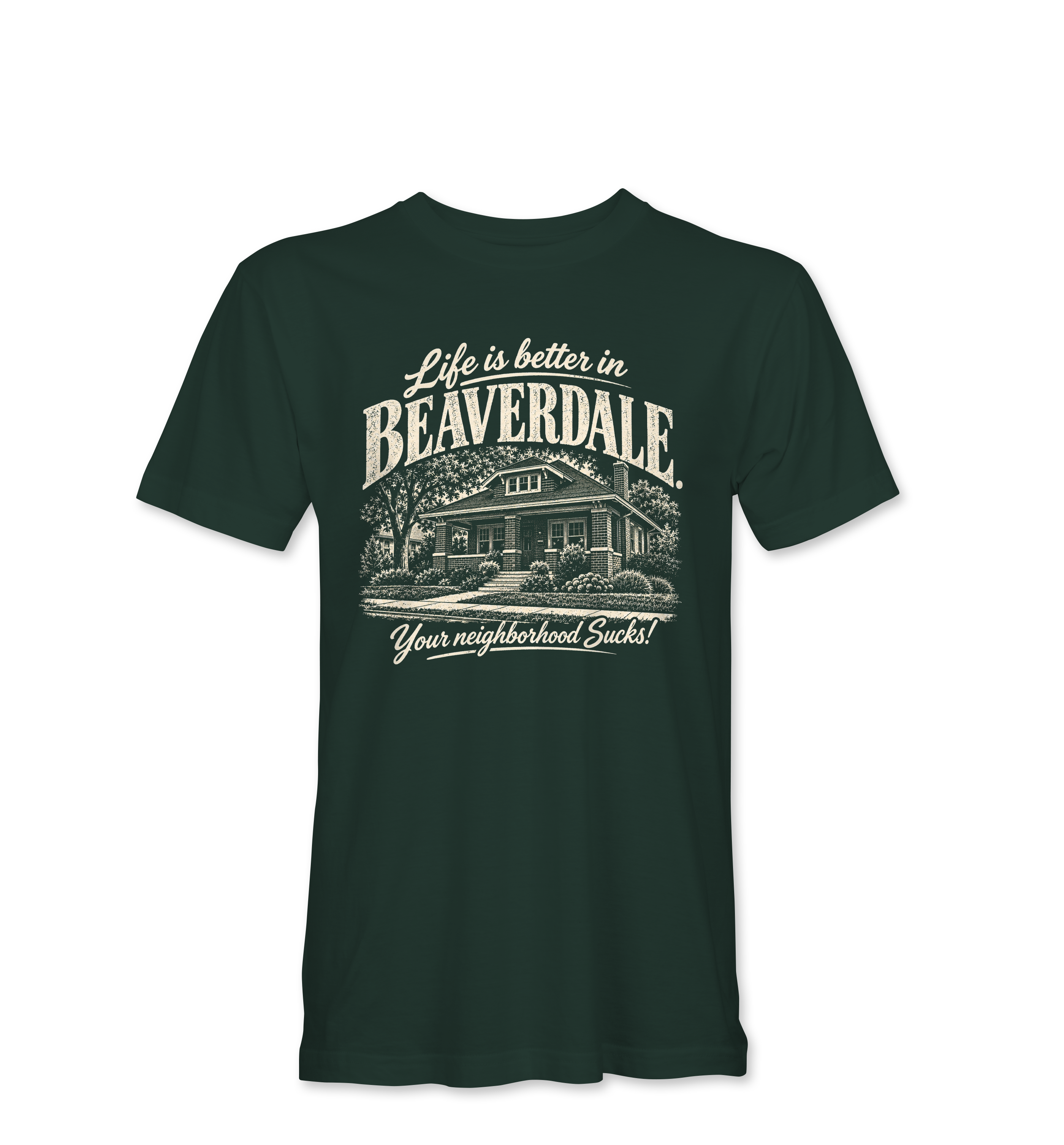 "LIFE IS BETTER IN BEAVERDALE, YOUR NEIGHBORHOOD SUCKS" Unisex Heather Softstyle T-Shirt