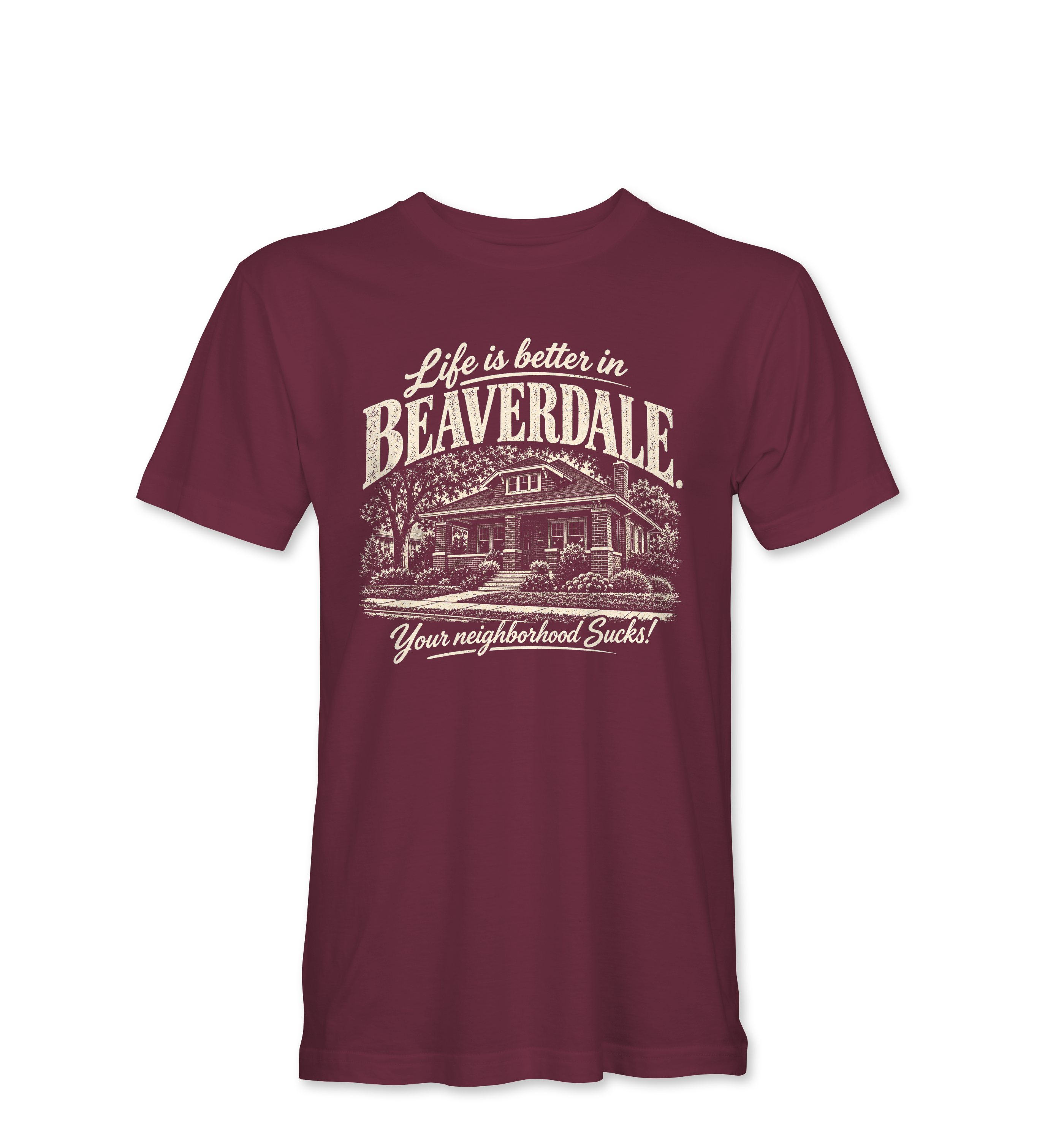 "LIFE IS BETTER IN BEAVERDALE, YOUR NEIGHBORHOOD SUCKS" Unisex Heather Softstyle T-Shirt